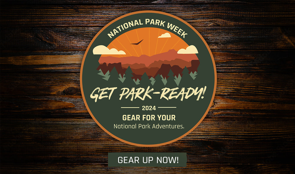 National Park Week Get Park-Ready - gear for your national park adventures. 