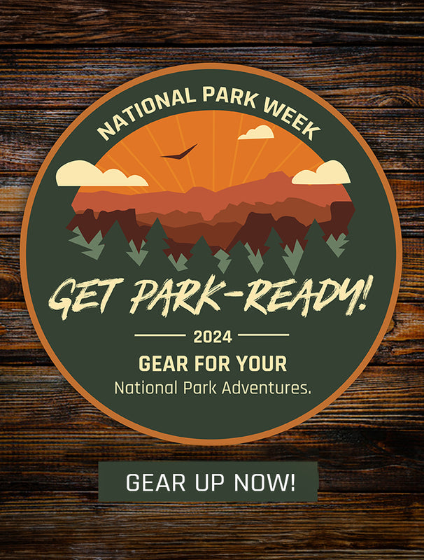 National Park Week Get Park-Ready - gear for your national park adventures. 